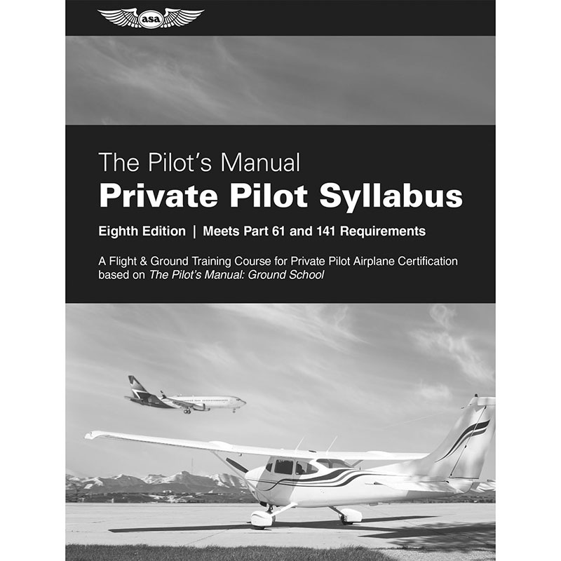 ASA The Pilots Manual: Private Pilot Syllabus