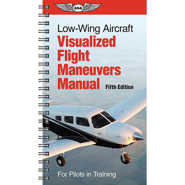 ASA Visual Flight Maneuvers Handbook For Low-Wing Aircraft