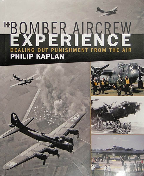 The Bomber Aircrew Experience By Philip Kaplan