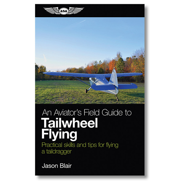 ASA Aviators Field Guide To Tailwheel Flying (Softcover)